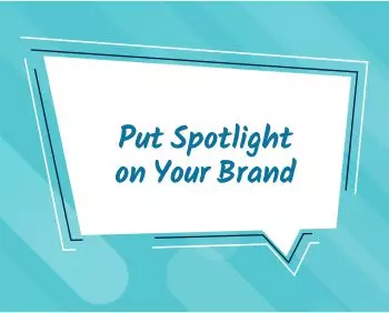 Spotlight on your brand